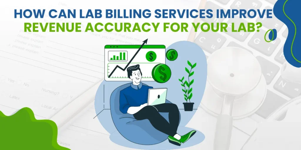 How Can Lab Billing Services Improve Revenue Accuracy for Your Lab?