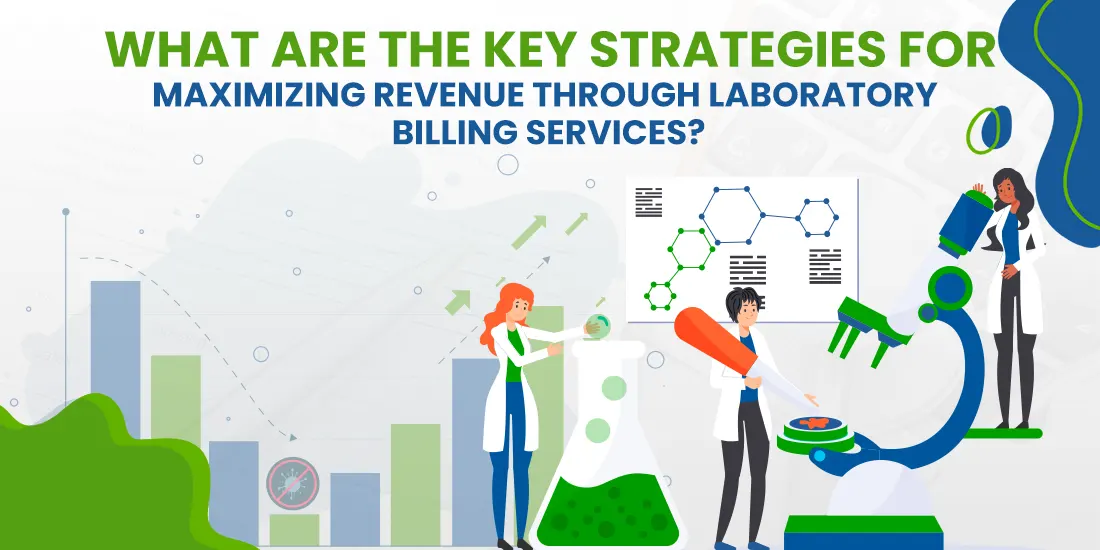 What Are The Key Strategies For Maximizing Revenue Through Laboratory Billing Services?